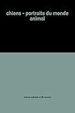 chiens - portraits du monde animal