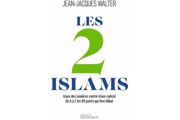 Les 2 Islams: Islam des Lumières contre Islam radical - De A à Z, les 88 points qui font débat