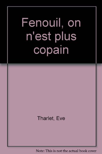 Fenouil, on n'est plus copains !
