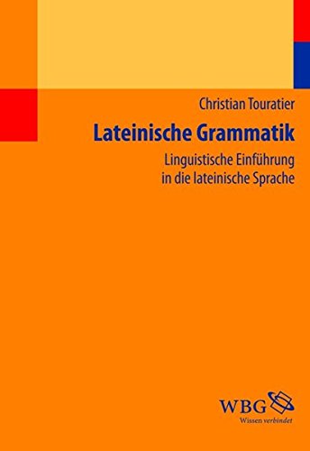 Download Lateinische Grammatik: Linguistische Einführung in die lateinische Sprache