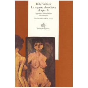 La ragazza che odiava gli specchi. Appunti di dermatologia psicosomatica