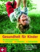 Download Gesundheit für Kinder: Kinderkrankheiten verhüten, erkennen, behandeln Download Gesundheit für Kinder: Kinderkrankheiten verhüten, erkennen, behandeln