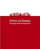Städte als Marken: Strategie und Management by