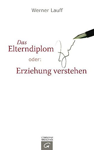 Download Das Elterndiplom: Oder: Erziehung verstehen Download Das Elterndiplom: Oder: Erziehung verstehen