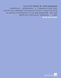 Image de Collected papers of Henry Bradshaw: comprising 1. 'Memoranda'; 2. 'Communications' read before the Cambridge antiquarian society; together with an ...