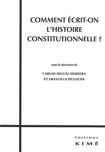 Comment Ecrit-On l'Histoire Constitutionnelle ? Comment Ecrit-On l'Histoire Constitutionnelle ?