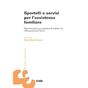 Sportelli e servizi per l'assistenza familiare. Sperimentazioni e prospettive di welf