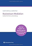 Basiswissen Mediation: Handbuch für Praxis und Ausbildung by 