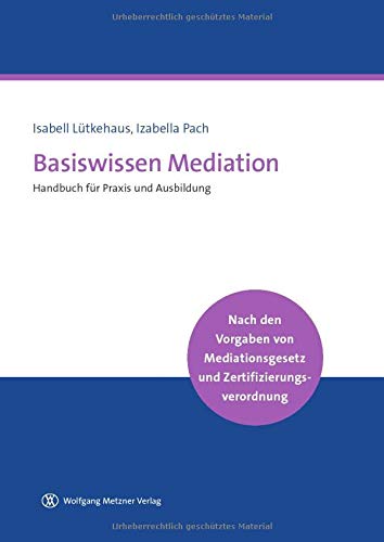 Basiswissen Mediation: Handbuch für Praxis und Ausbildung
