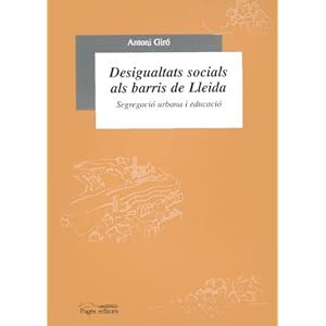 Desigualtats socials als barris de Lleida: Segregació urbana i educació (Sèrie Estudis)