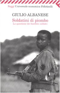 Soldatini di piombo. La questione dei bambini soldato Soldatini di piombo. La questione dei bambini soldato