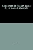 Les contes de l'atelier, Tome 3 : Le fauteuil à bascule
