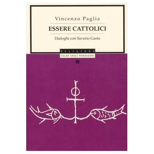 Essere cattolici. Dialoghi con Saverio Gaeta