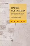 Image de Madres que trabajan/ Mothers that Work: Dilemas Y Estrategias/ Dilemmas and Strategies