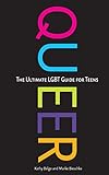 Queer: The Ultimate LGBT Guide for Teens by 