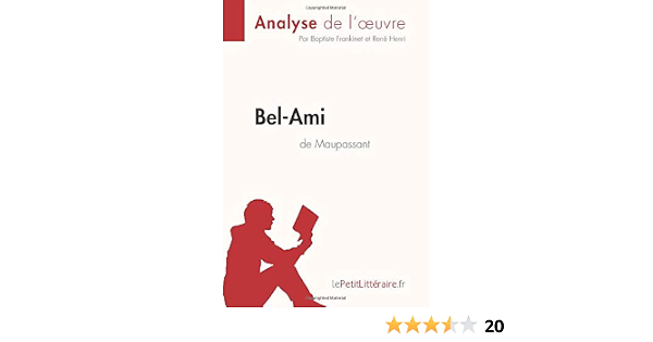 Bel Ami De Maupassant Frankinet Baptiste Henri Rene Lepetitlitteraire Livres Amazon Fr