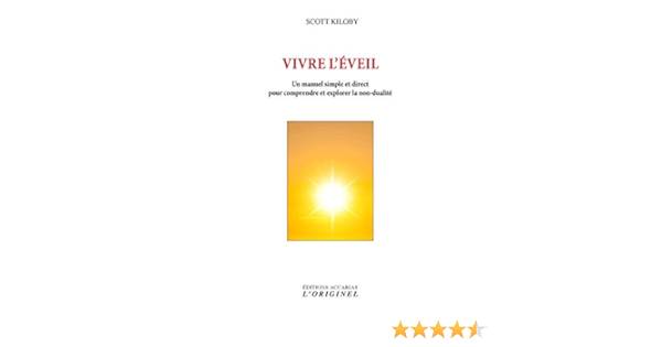 Amazon Fr Vivre L Eveil Un Manuel Simple Et Direct Pour Comprendre Et Explorer La Non Dualite Kiloby Scott Quaranta Alexandre Livres Amazon Fr Vivre L Eveil Un Manuel Simple Et Direct Pour Comprendre Et Explorer La Non Dualite Kiloby Scott Quaranta Alexandre Livres