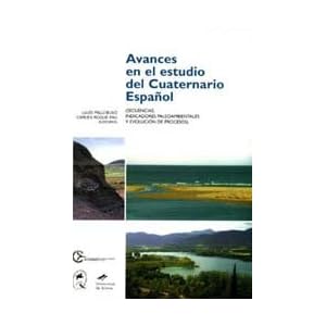 Avances en el estudio del Cuaternario Español: Secuencias, indicadores paleoambientales y evolución de procesos (Monografies)