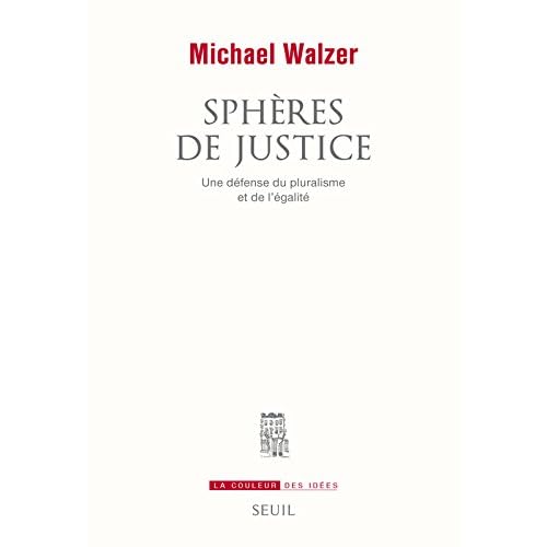 Sphères de justice. Une défense du pluralisme et de l'égalité Sphères de justice. Une défense du pluralisme et de l'égalité