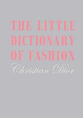 The Little Dictionary of Fashion: A Guide to Dress Sense for Every Woman