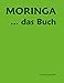 Produktbild Moringa ... das Buch: Die Einzigartigkeit des Lebens entspringt unserer Mutter Erde