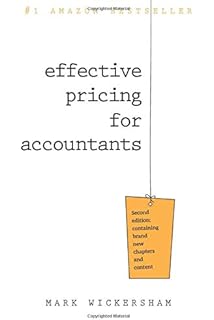Effective Pricing for Accountants: A practical guide to pricing your accountancy services for maximum profit