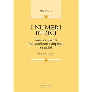 I numeri indici. Teoria e pratica dei confronti temporali e spaziali