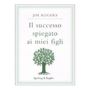 Il successo spiegato ai miei figli Il successo spiegato ai miei figli