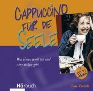 Download Cappuccino für die Seele . Was Sie anregt und auf gute Gedanken bringt Download Cappuccino für die Seele . Was Sie anregt und auf gute Gedanken bringt