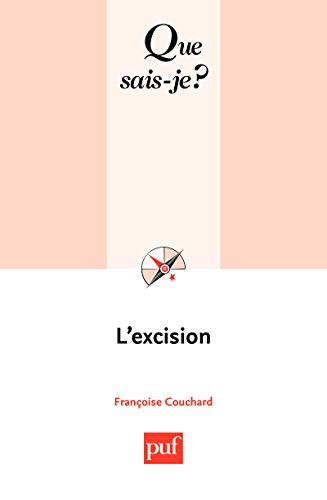 L'excision: « Que sais-je ? » n° 3686 L'excision: « Que sais-je ? » n° 3686