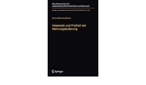 Hassrede Und Freiheit Der Meinungsausserung Der Schutzbereich Der Meinungsausserungsfreiheit In Fallen Demokratiefeindlicher Ausserungen Nach Der Recht Und Volkerrecht 278 Band 278 Amazon De Struth Anna Katharina Bucher