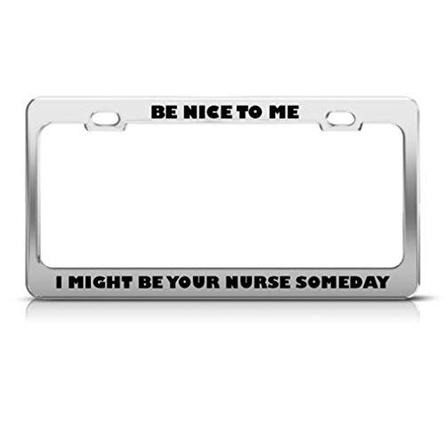 Jay Be Nice To Me Might Be Your Nurse Career Profession License Plate Frame Holder