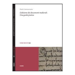 L'edizione dei documenti medievali. Una guida pratica