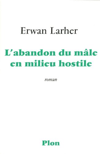 couverture de : L'abandon du m&acirc;le en milieu hostile