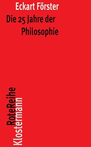 Die 25 Jahre der Philosophie: Eine systematische Rekonstruktion (Klostermann RoteReihe)