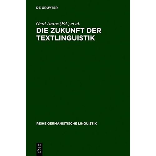 [PDF] Download Die Zukunft der Textlinguistik: Traditionen- Transformationen- Trends (Reihe Germanistische Linguistik- Band 188) Kostenlos