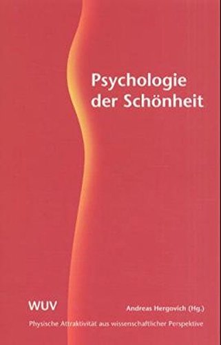Download Psychologie der Schönheit. Physische Attraktivität aus wissenschaftlicher Perspektive Download Psychologie der Schönheit. Physische Attraktivität aus wissenschaftlicher Perspektive