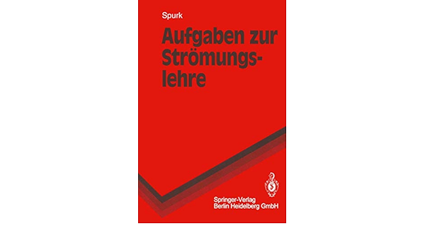 Aufgaben Zur Stromungslehre Springer Lehrbuch Amazon De Spurk Joseph H Marschall H Bucher