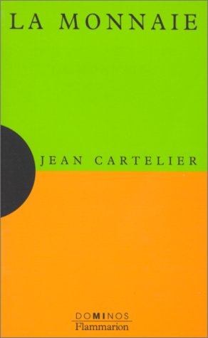 La monnaie : Un exposé pour comprendre, un essai pour réfléchir