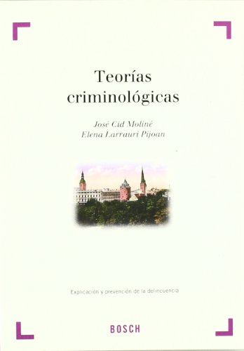 Teorías criminológicas: explicación y prevención de la delincuencia
