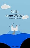 Bücher Neuerscheinungen 2022 - Nilis neue Welten: Ein Fantasy-Märchen von Sabi Lianne