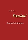 Bücher Neuerscheinungen 2022 - Passion!: Gesammelte Erzählungen von Sina Graßhof
