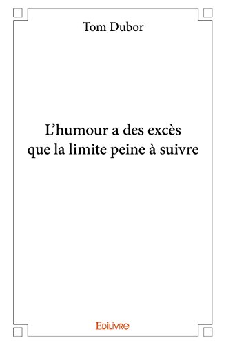 L?Humour a des Exces Que la Limite Peine a Suivre L?Humour a des Exces Que la Limite Peine a Suivre