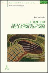 Il dialetto nella canzone italiana degli ultimi venti anni Il dialetto nella canzone italiana degli ultimi venti anni