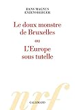 Le doux monstre de Bruxelles ou L'Europe sous tutelle