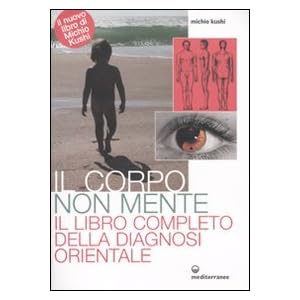 Il corpo non mente. Il libro completo della diagno