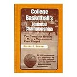 Image de College Basketball's National Championships: The Complete Record of Every Tournament Ever Played