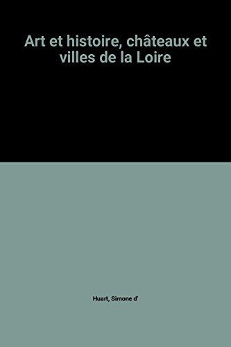 Download Art et histoire, châteaux et villes de la Loire Download Art et histoire, châteaux et villes de la Loire
