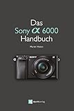  Das Sony Alpha 6000 Handbuch