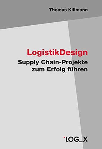 Preisvergleich Produktbild LogistikDesign: Supply-Chain Projekte zum Erfolg führen